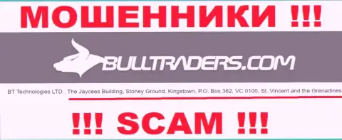 Bulltraders - ВОРЮГИBulltradersПрячутся в оффшорной зоне по адресу The Jaycees Building, Stoney Ground, Kingstown, P.O. Box 362, VC 0100, St. Vincent and the Grenadines