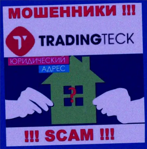Обманщики TradingTeck скрывают сведения о юридическом адресе регистрации своей конторы