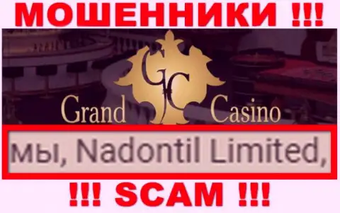 Избегайте internet-ворюг GrandCasino - присутствие данных о юридическом лице Nadontil Limited не сделает их приличными