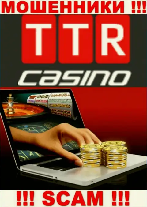 Сфера деятельности компании TTR Casino - это капкан для лохов