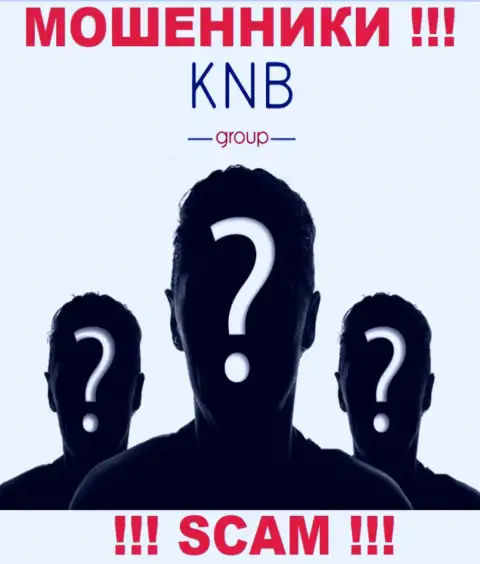Нет ни малейшей возможности узнать, кто конкретно является непосредственными руководителями конторы KNB-Group Net - это стопроцентно мошенники