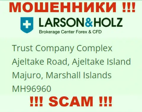 Оффшорное местоположение Ларсон Хольц - Trust Company Complex Ajeltake Road, Ajeltake Island Majuro, Marshall Islands МН96960, оттуда указанные интернет лохотронщики и проворачивают грязные делишки