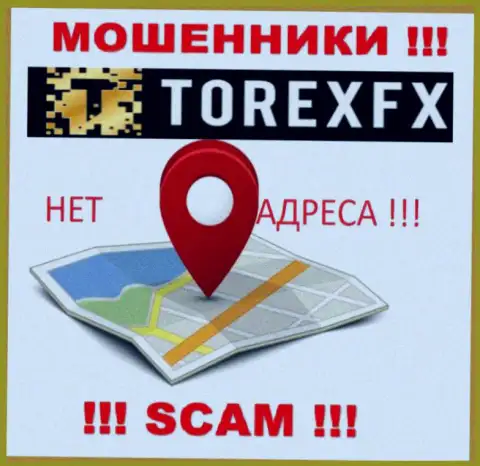 ТорексФХ Ком не показали свое местонахождение, на их сайте нет информации об адресе регистрации
